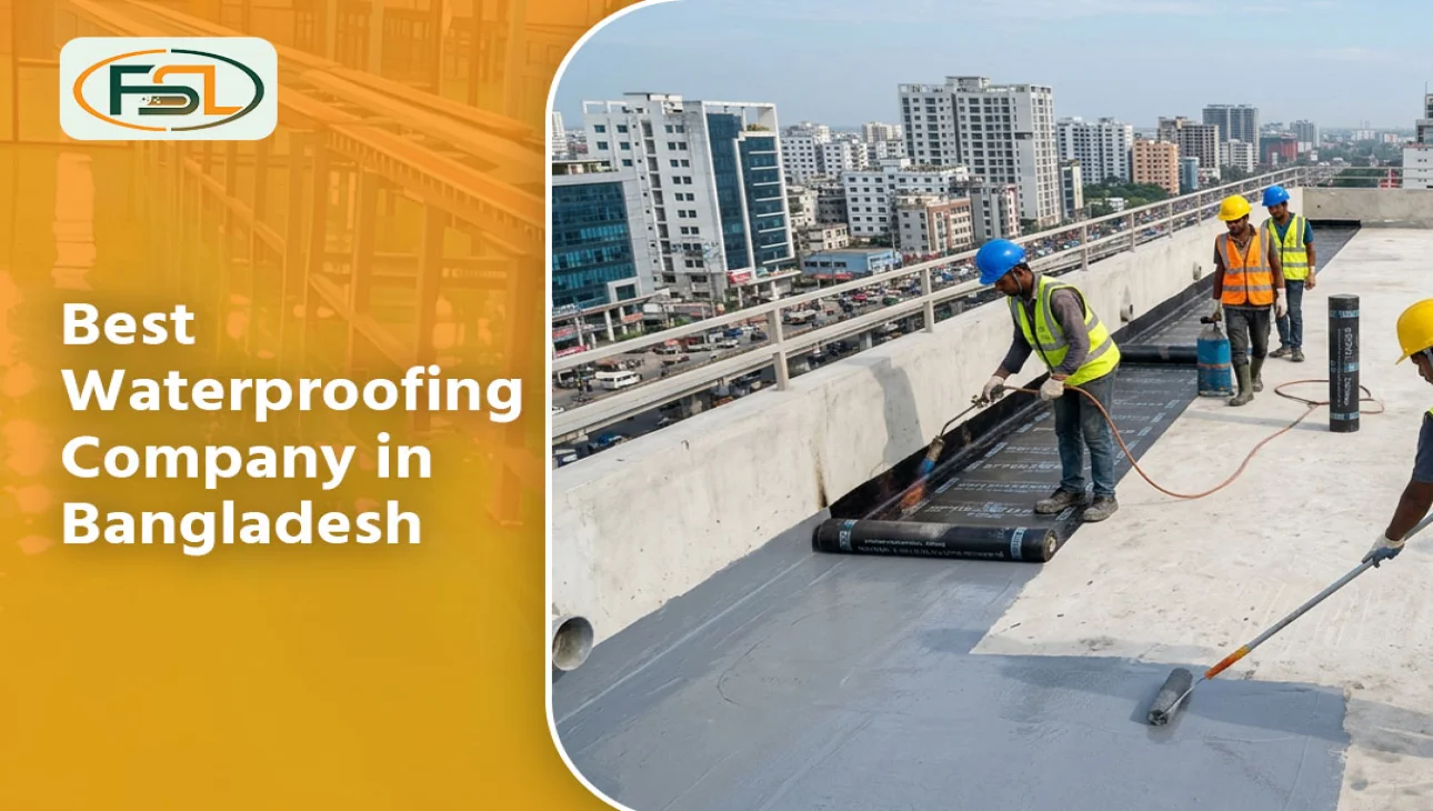 Best Waterproofing Company in Bangladesh: How to Choose the Right One in 2026